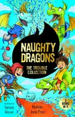 Naughty dragons ; the trouble collection