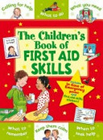 The children's book of first aid skills.