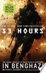 13 hours : Benghazi, Libya. 11 September 2012 : the explosive true story of how six men fought a terror attack and repelled enemy forces