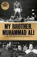 My brother, Muhammad Ali : the definitive biography