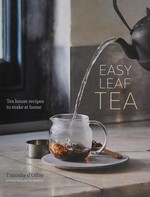Easy leaf tea : tea house recipes to make at home