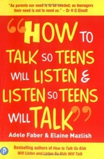 How to talk so teens will listen & listen so teens will talk