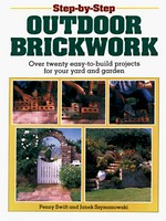 Step-by-step outdoor brickwork : over twenty easy-to-build projects for your yard and garden
