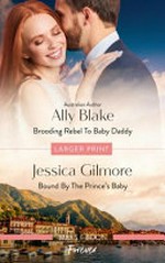 Brooding rebel to baby daddy: Bound by the prince's baby