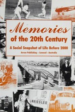 Memories of the 20th Century ; a social snapshot of life before 2000