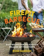Firepit barbecue : easy recipes for deliciously relaxed get-togethers