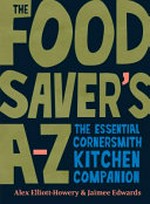 The food saver's A-Z : the essential Cornersmith kitchen companion