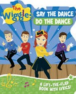 Say the dance do the dance : a lift-the-flap book with lyrics!