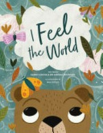 I Feel the World / written by Zanni Louise ; Dr Ameika Johnson (Author) ; Nia Gould (Illustrator).