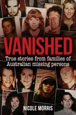 Vanished ; True stories from families of Australian missing persons