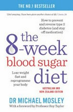 The 8-week blood sugar diet : lose weight fast and reprogramme your body