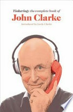 Tinkering : the complete book of John Clarke