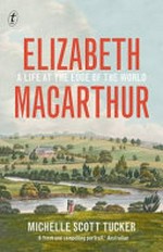 Elizabeth Macarthur : a life at the end of the world