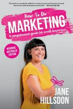 How to do marketing : a comprehensive guide for small business