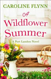 A wildflower summer / Caroline Flynn.