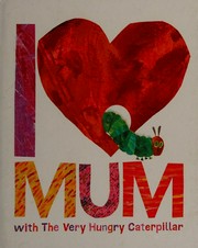 I [love] mum with the very hungry caterpillar