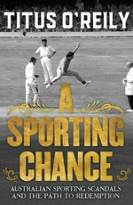 A sporting chance : Australian sporting scandals and the path to redemption