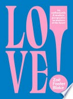 Love! : an enthusiastic & modern perspective on matters of the heart