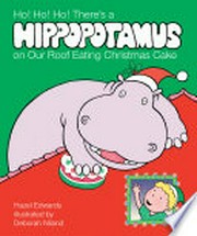 Ho! Ho! Ho! There's a hippopotamus on our roof eating Christmas cake