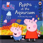 Peppa at the aquarium : a lift-the-flap book
