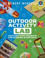Outdoor activity lab : exciting stem projects for budding scientists