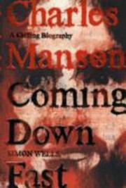 Charles Manson : coming down fast : a chilling biography