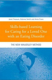 Skills-based learning for caring for a loved one with an eating disorder : the new Maudsley method