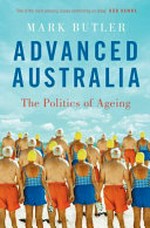 Advanced Australia ; The politics of ageing