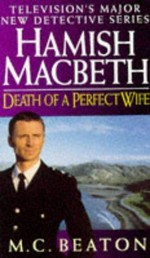 Death of a perfect wife : a Hamish MacBeth murder mystery