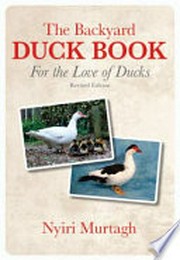 The backyard duck book : for the love of ducks