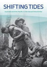 Shifting tides : Australia and the Pacific in the Second World War.