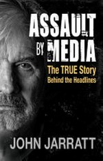 Assault by media : the true story behind the headlines