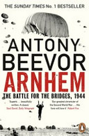 Arnhem : the battle for the bridges, 1944.