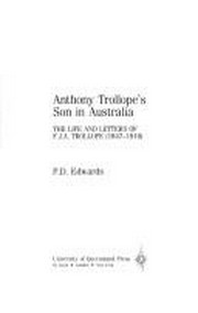 Anthony Trollope's son in Australia : the life and letters of F.J.A. Trollope (1847-1910)
