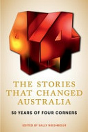 The stories that changed Australia : 50 years of Four Corners