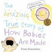 The amazing true story of how babies are made