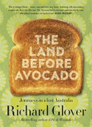 The land before avocado : journeys in a lost Australia