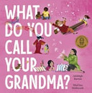 What do you call your grandma?
