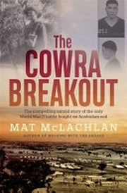 The Cowra breakout / Mat McLachlan.