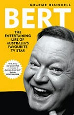 Bert : the entertaining life of Australia's favourite TV star