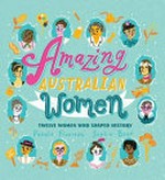 Amazing Australian women : twelve women who shaped history