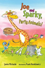 Joe and Sparky, party animals! / Jamie Michalek ; illustated by Frank Remkiewicz.