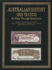 100 years of Australian history as seen through banknotes / [Joanne C. Dauer, Edward A Dauer, John Pettit].