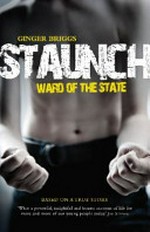 Staunch : ward of the state / Ginger Briggs.