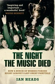 The night the music died : how a bunch of bushies forged rugby league's last great fairytale