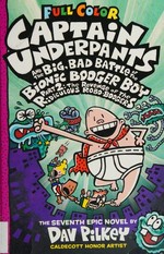 Captain Underpants and the big, bad battle of the Bionic Booger Boy. Part 2, The revenge of the ridiculous Robo-Boogers