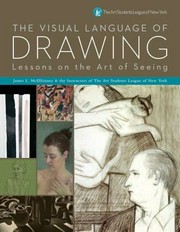 The visual language of drawing ; Lessons on the art of seeing