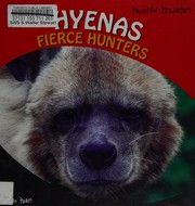 Hyenas : fierce hunters
