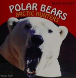 Polar bears : Arctic hunters