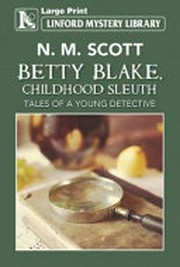 Betty Blake, childhood sleuth : tales of a young detective
